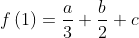f\left ( 1 \right )=\frac{a}{3}+\frac{b}{2}+c
