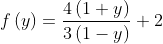f\left ( y \right ) =\frac{4\left ( 1+y \right )}{3\left ( 1-y \right )}+2