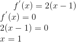 f^{'}(x) =2(x-1) \\ f^{'}(x)= 0\\ 2(x-1)= 0\\ x=1