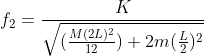 f_{2}=\frac{K}{\sqrt{(\frac{M(2L)^{2}}{12})+2m(\frac{L}{2})^{2}}}
