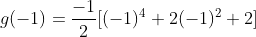 g(-1)=\frac{-1}{2}[(-1)^{4} +2(-1)^{2}+2]