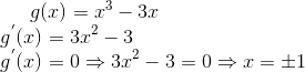g(x) = x ^3 - 3x\\ g^{'}(x) = 3x^2 - 3\\ g^{'}(x)=0\Rightarrow 3x^2-3 =0 \Rightarrow x = \pm 1\\