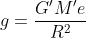 g= \frac{G'M'e}{R^{2}}