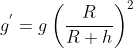 g^{'} = g\left ( \frac{R}{R+h} \right )^2