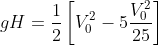 gH=\frac{1}{2}\left [ V_{0}^{2}-5\frac{V_{0}^{2}}{25} \right ]