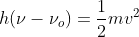 h(\nu-\nu_{o}) = \frac{1}{2}mv^2