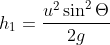 h_{1}=\frac{u^{2}\sin ^{2}\Theta }{2g}