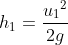 h_{1}=\frac{u{_{1}}^{2}}{2g}