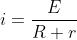 i=\frac{E}{R+r}