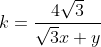 k=\frac{4\sqrt{3}}{\sqrt{3}x+y}