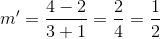 m'= \frac{4-2}{3+1}= \frac{2}{4}=\frac{1}{2}