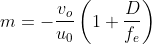 m= -frac{v_{o}}{u_{0}}left ( 1+frac{D}{f_{e}} 
ight )