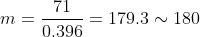 m=\frac{71}{0.396}=179.3 \sim 180