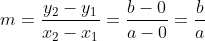 m=\frac{y_{2}-y_{1}}{x_{2}-x_{1}}=\frac{b-0}{a-0}=\frac{b}{a}