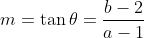 m=\tan \theta =\frac{b-2}{a-1}