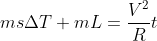 ms\Delta T+mL=\frac{V^{2}}{R}t