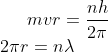 mvr=\frac{nh}{2\pi } \\2\pi r= n\lambda