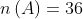 n\left ( A\right )= 36