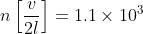 n\left [ \frac{v}{2l} \right ]= 1.1\times 10^{3}
