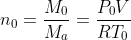 n_{0} = \frac{M_{0}}{M_{a}} = \frac{P_{0} V}{R T_{0}}