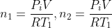 n_1 = \frac{P_i V}{RT_1}, n_2 = \frac{P_i V}{RT_1}