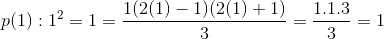 p(1):1^2=1=\frac{1(2(1)-1)(2(1)+1)}{3}= \frac{1.1.3}{3}=1