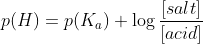 p(H)= p(K_a)+ \log \frac{[salt]}{[acid]}