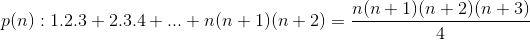 p(n):1.2.3+2.3.4+...+n(n+1)(n+2)=\frac{n(n+1)(n+2)(n+3)}{4}