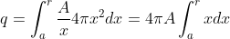 q = \int_{a}^{r}\frac{A}{x} 4 \pi x^2 dx = 4 \pi A \int_{a}^{r}xdx