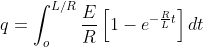 q=\int ^{L/R}_{o}\frac{E}{R}\left [ 1-e^{-\frac{R}{L}t}\right ]dt