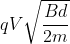 qV\sqrt{\frac{Bd}{2m}}