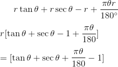 r \tan \theta + r \sec \theta - r + \frac{\pi \theta r }{180 \degree }\\\\ r [ \tan \theta + \sec \theta -1+ \frac{\pi \theta }{180 }] \\\\ = [ \tan \theta + \sec \theta + \frac{\pi \theta }{180}-1]