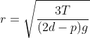r=\sqrt{\frac{3T}{(2d-p)g}}