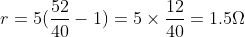 r=5(\frac{52}{40}-1)=5\times \frac{12}{40}=1.5\Omega