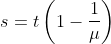 s= t\left ( 1-\frac{1}{\mu } \right )
