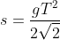 s=\frac{gT^{2}}{2\sqrt{2}}