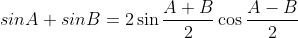 sinA + sinB =2\sin\frac{A+B}{2}\cos\frac{A-B}{2}