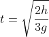 t=\sqrt{\frac{2h}{3g}}