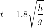 t=1.8\sqrt{\frac{h}{g}}
