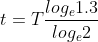 t=T\frac{log_{e}1.3}{log_{e}2}