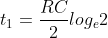 t_{1}=\frac{RC}{2}log_{e}2