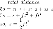 total\ distance\\5s=s_{1-2}+s_{2-3}+s_{3-4}\\5s=s+ft^2+ft^2\\so, \ s=\frac{1}{2}ft^2