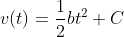 v(t)={\frac{1}{2}}bt^2+C