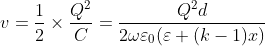 v=\frac{1}{2}\times \frac{Q^{2}}{C}= \frac{Q^{2}d}{2\omega \varepsilon _{0}(\varepsilon +(k-1)x)}