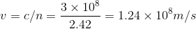 v=c/n=\frac{3\times10^8}{2.42}=1.24\times10^8m/s