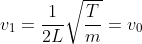 v_{1}=\frac{1}{2L}\sqrt{\frac{T}{m}}=v_{0}