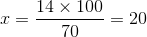 x = \frac{14 \times 100}{70} = 20
