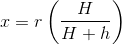 x = r\left ( \frac{H}{H + h} \right )