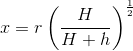 x = r\left ( \frac{H}{H + h} \right )^{\frac{1}{2}}