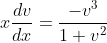 x \frac{d v}{d x}=\frac{-v^{3}}{1+v^{2}}